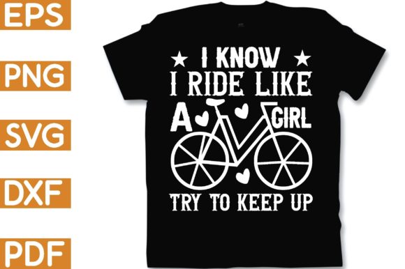 I Know I Ride Like a Girl Try to Keep Up Graphics & Crafts